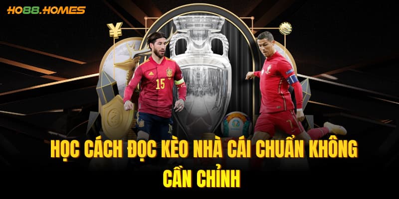 Học cách đọc kèo nhà cái chuẩn không cần chỉnh