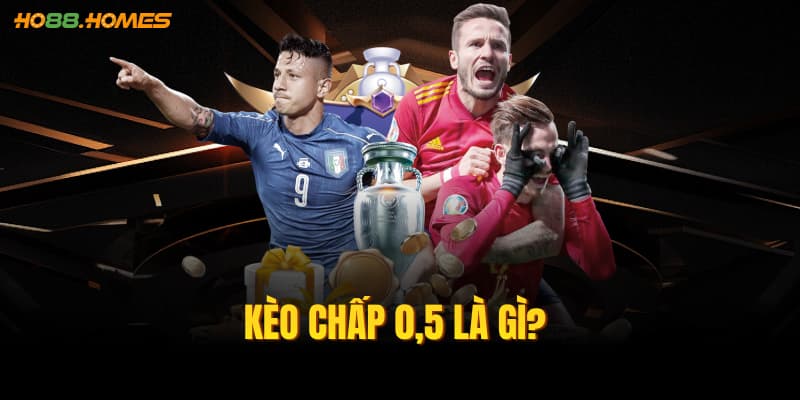 Tổng quan về kèo chấp 0,5